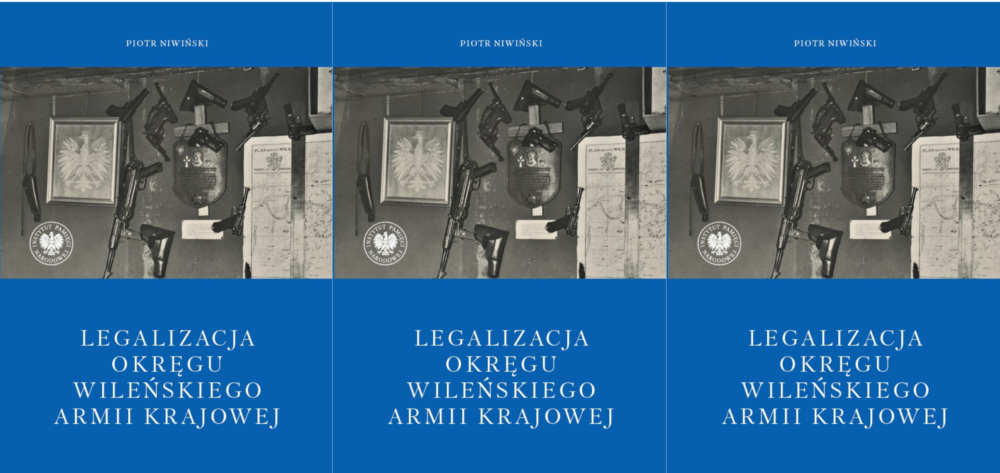 Czym była i jak działała Legalizacja Okręgu Wileńskiego Armii Krajowej w 1944 roku? – pyta prof. Piotr NIWIŃSKI.