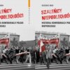 Grzegorz WOŁK: Szaleńcy niepodległości. Konfederacja Polski Niepodległej