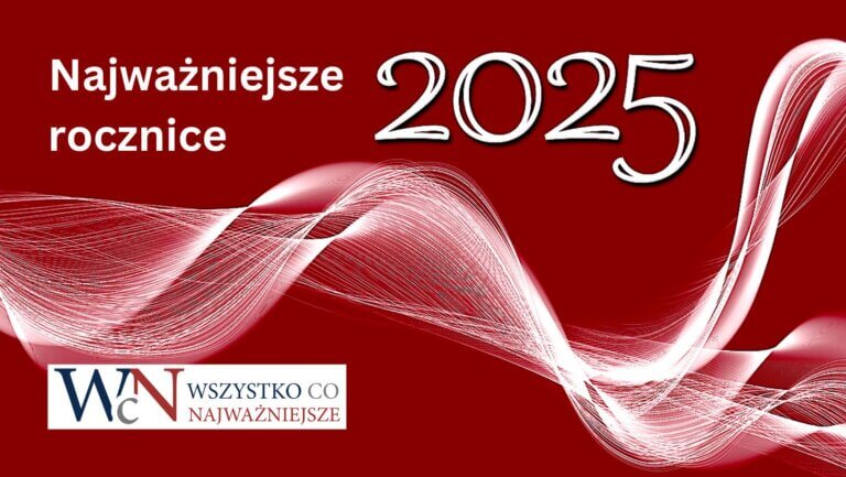 Najważniejsze rocznice 12-18 maja