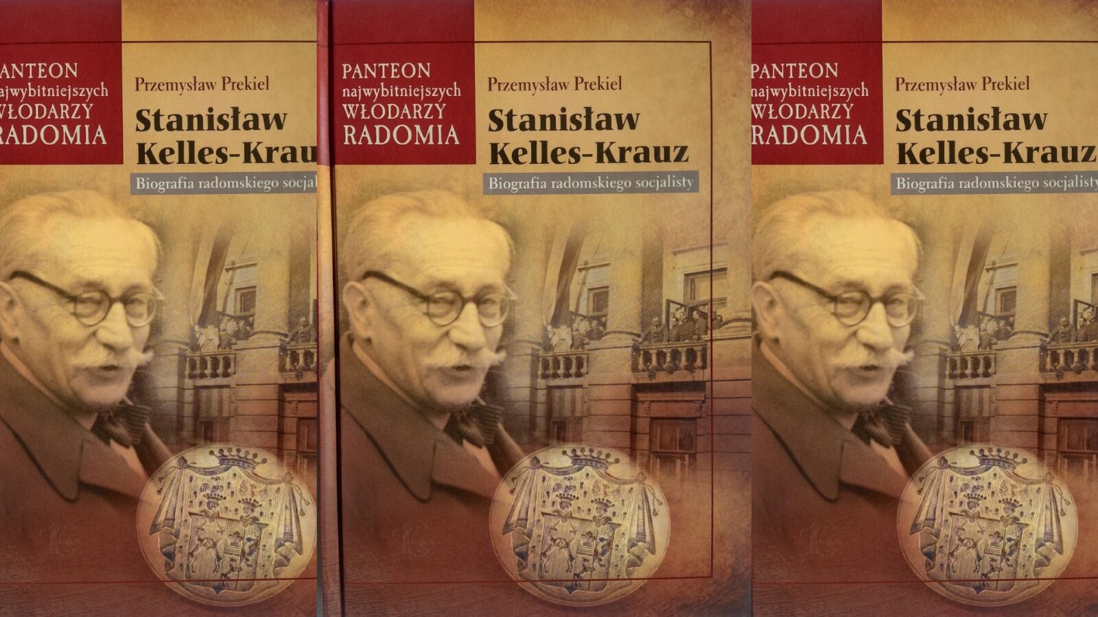 Przemysław PREKIEL: Stanisław Kelles-Krauze. Biografia radomskiego socjalisty