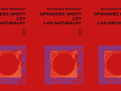 Zdjęcie okładkowe wpisu Bronisław WILDSTEIN: Opowieść idioty czy ład naturalny